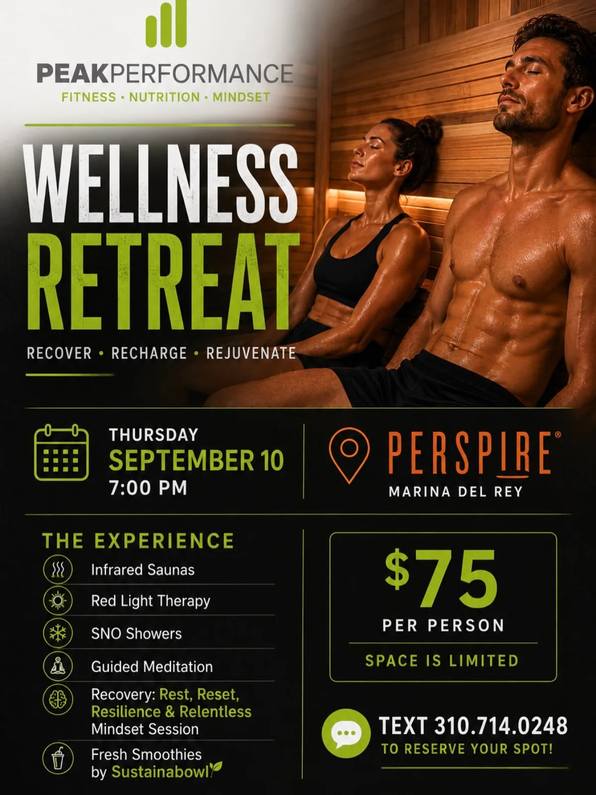 Flyer: Peak Performance Wellness Retreat. Recover, recharge, rejuvenate. Thursday, September 10, 7:00 PM at Perspire, Marina del Rey. Infrared saunas, red light therapy, SNO showers, guided meditation, a recovery mindset session and fresh smoothies by Sustainabowl. $75 per person, space is limited.
